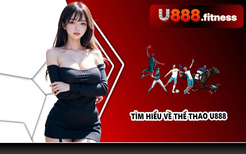 Tìm hiểu về thể thao U888